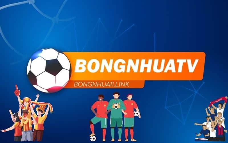 BongnhuaTV cung cấp link xem bóng đá chất lượng cao