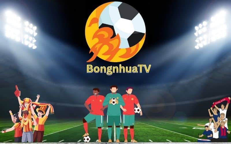 BongnhuaTV xem bóng đá không giới hạn