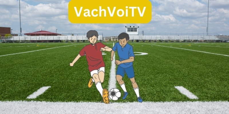 VachvoiTV link xem trực tiếp bóng đá chất lượng