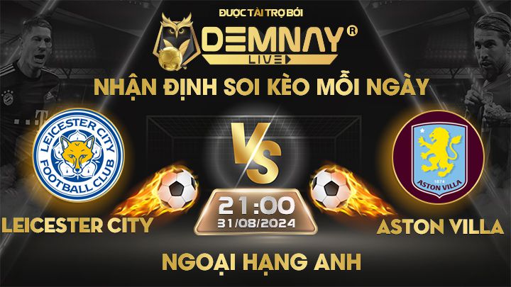 Soi kèo Leicester City vs Aston Villa